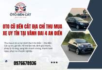 Oto cũ Bến Cát Địa chỉ thu mua xe uy tín tại Vành Đai 4 An Điền 