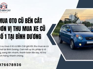 Mua oto cũ Bến Cát Đơn vị thu mua xe cũ số 1 tại Bình Dương