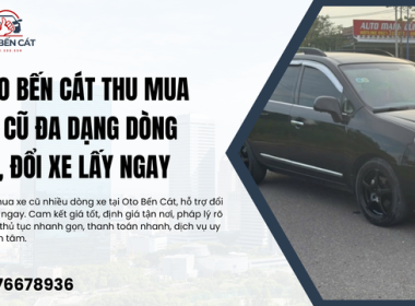 Oto Bến Cát Thu mua xe cũ đa dạng dòng xe, đổi xe lấy ngay