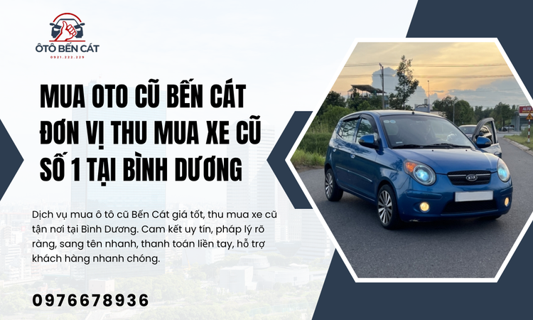 Tại Sao Nên Chọn Mua Oto Cũ Tại Bến Cát?