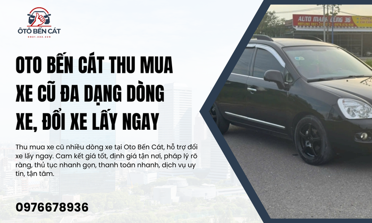 Oto Bến Cát Thu mua xe cũ đa dạng dòng xe, đổi xe lấy ngay